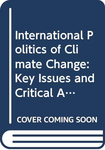 International Politics of Climate Change: Key Issues and Critical Actors by Gunnar Fermann