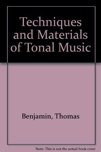 Techniques and materials of tonal music: With an introduction to twentieth-century techniques by Thomas Benjamin