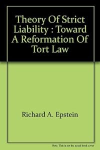 Theory of Strict Liability: Toward a Reformation of Tort Law
