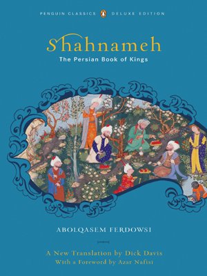 The Shahnameh: The Persian Book of Kings by Dick Davis