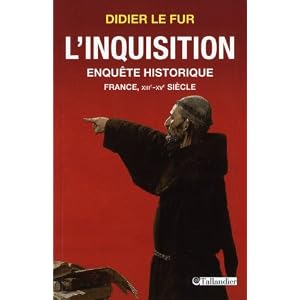 L'inquisition en France, enquête historique : France, XIIIe-XVe siècle