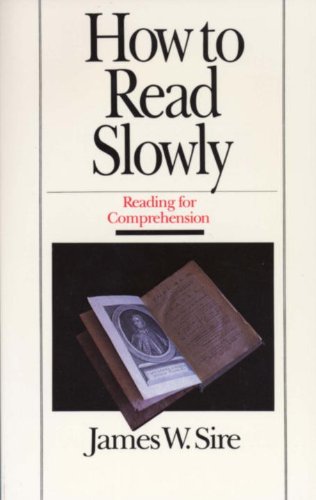 How to Read Slowly (Wheaton Literary) by James W. Sire