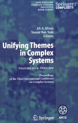 Unifying Themes in Complex Systems: Volume IIIA: Overview (New England Complex Systems Institute Series on Complexity)