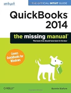 QuickBooks 2014: The Missing Manual: The Official Intuit Guide to QuickBooks 2014 by Bonnie Biafore