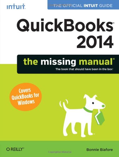 QuickBooks 2014: The Missing Manual: The Official Intuit Guide to QuickBooks 2014 by Bonnie Biafore