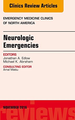 Neurologic Emergencies, An Issue of Emergency Medicine Clinics of North America (The Clinics: Internal Medicine Book 34) by Jonathan A. Edlow