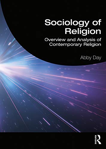 Sociology of Religion: Overview and Analysis of Contemporary Religion by Abby Day