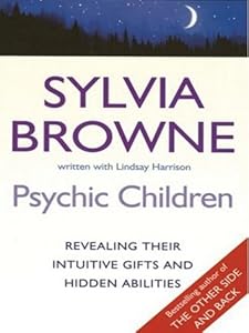 Psychic Children: Revealing the Intuitive Gifts and Hidden Abilities of Boys and Girls (Basic)