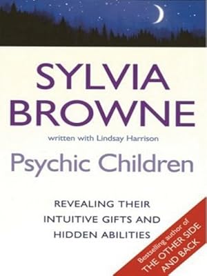 Psychic Children: Revealing the Intuitive Gifts and Hidden Abilities of Boys and Girls (Basic)