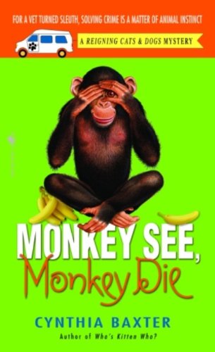 Monkey See, Monkey Die (Reigning Cats & Dogs Mysteries) by Cynthia Baxter