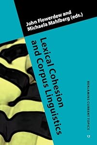 Lexical Cohesion and Corpus Linguistics (Benjamins Current Topics) by John Flowerdew