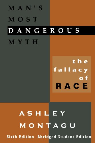 Man's Most Dangerous Myth: The Fallacy of Race by Ashley Montagu