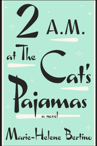 2 A.M at the Cat's Pajamas by Marie-Helene Bertino