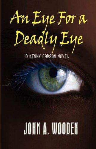 An Eye for a Deadly Eye by John A. Wooden