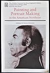 Painting and Portrait Making in the American Northeast