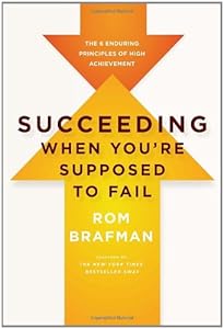 Succeeding When You're Supposed to Fail: The 6 Enduring Principles of High Achievement