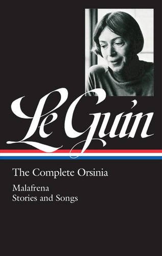 Ursula K. Le Guin: The Complete Orsinia: Malafrena / Stories and Songs by Ursula K Le Guin