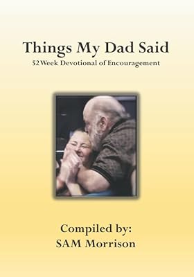 Things My Dad Said: 52 Week Devotional of Encouragement