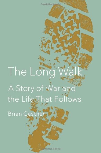 The Long Walk: A Story of War and the Life That Follows by Brian Castner
