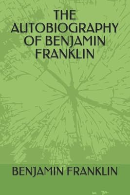 THE AUTOBIOGRAPHY OF BENJAMIN FRANKLIN