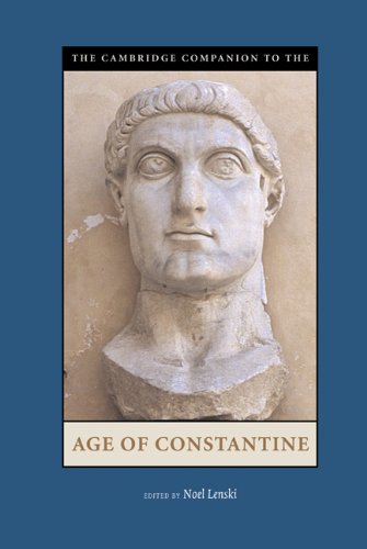 The Cambridge Companion to the Age of Constantine (Cambridge Companions to the Ancient World) by Noel Lenski