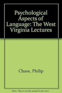 Psychological Aspects of Language: The West Virginia Lectures by Philip Chase