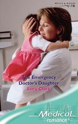 The Emergency Doctor's Daughter (Medical Romance) (Medical Romance)