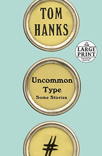 Uncommon Type: Some Stories by Tom Hanks