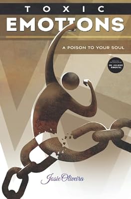 Toxic Emotions: A Poison to Your Soul