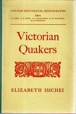 Victorian Quakers, (Oxford historical monographs)