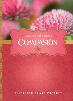 Compasión (Jardines del Corazón) (Spanish Edition)