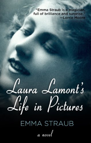 Laura Lamont's Life in Pictures by Emma Straub