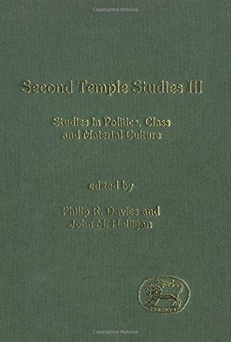 Second Temple Studies III: Studies in Politics, Class and Material Culture (Journal for the Study of the Old Testament Supplement) by Philip R. Davies