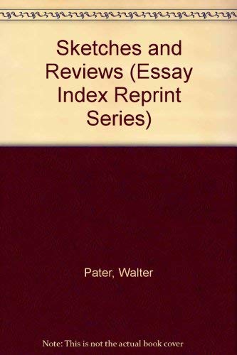 Sketches and Reviews (Essay Index Reprint Series) by Walter Pater