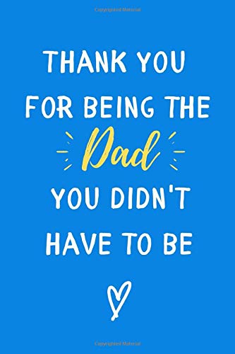 Thank You Journal: A Gift for Adoptive Dads, Foster Dads and Spiritual Fathers on Fathers Day: Thank You For Being the Dad You Didn't Have to Be by Water Walker Press