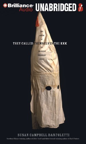 They Called Themselves the K.K.K.: The Birth of an American Terrorist Group by Susan Campbell Bartoletti