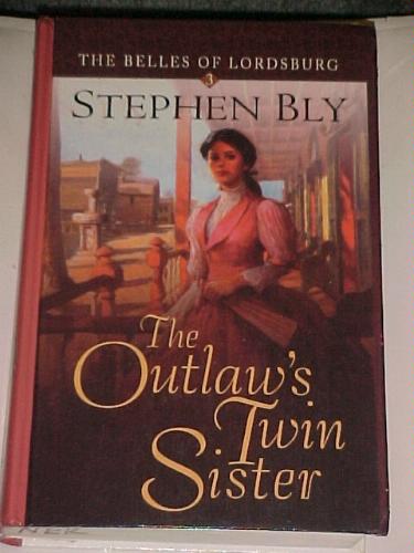 The Outlaw's Twin Sister (Belles of Lordsburg #3) by Stephen Bly