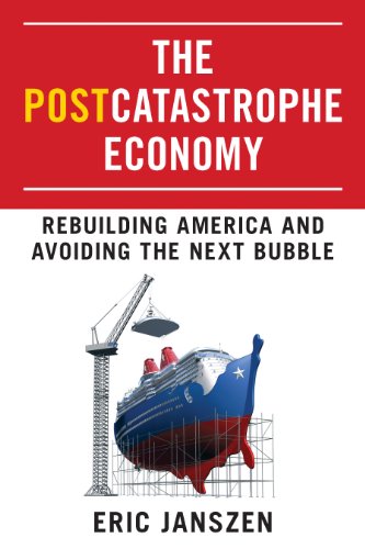 The Postcatastrophe Economy: Rebuilding America and Avoiding the Next Bubble by James Rickards