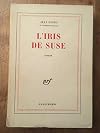 L'Iris de Suse. Gallimard. 1970. Broché. 243 pages. (Littérature XXème. Provence. )