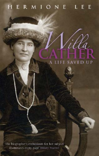 Willa Cather: A Life Saved Up (VMC) by Hermione Lee