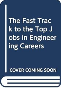 The Fast Track to the Top Jobs in Engineering Careers by Peter Muller