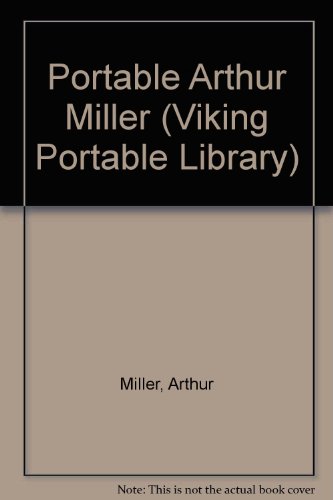 The Portable Arthur Miller by Arthur Miller