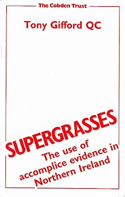 Supergrasses: The Use of Accomplice Evidence in Northern Ireland