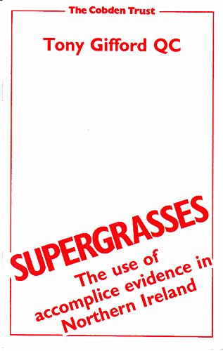 Supergrasses: The Use of Accomplice Evidence in Northern Ireland by Tony Gifford