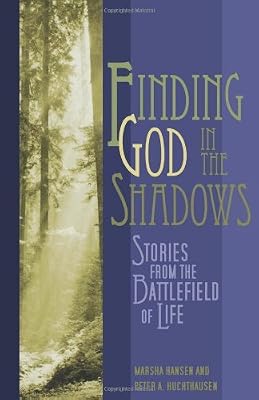Finding God in the Shadows: Stories from the Battlefield of Life