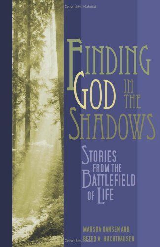 Finding God in the Shadows: Stories from the Battlefield of Life by Peter A. Huchthausen