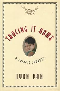 Tracing It Home: A Chinese Journey by Lynn Pan