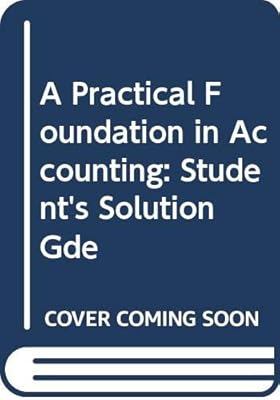 A Practical Foundation in Accounting: Student's Solution Gde