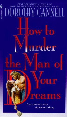 How to murder the man of your dreams by Dorothy Cannell