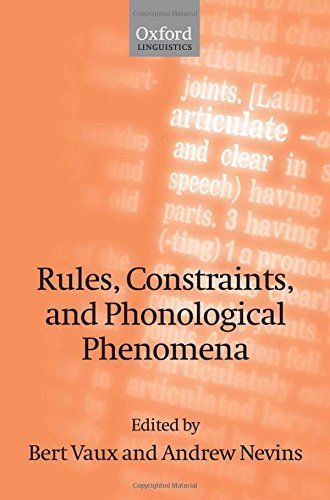 Rules, Constraints, and Phonological Phenomena by Bert Vaux